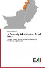Le Federally Administered Tribal Areas: Storia e futuro dell'estremismo islamico in Pakistan e Afghanistan